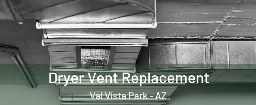 Dryer Vent Replacement Val Vista Park - AZ
