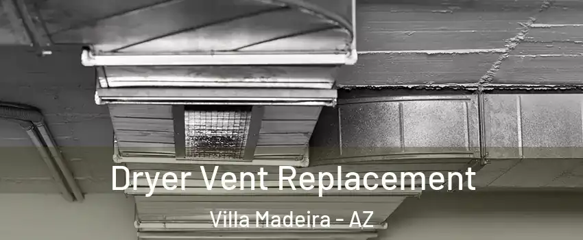 Dryer Vent Replacement Villa Madeira - AZ