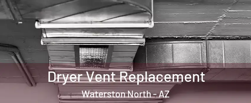 Dryer Vent Replacement Waterston North - AZ