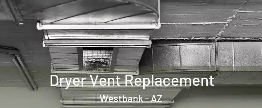 Dryer Vent Replacement Westbank - AZ