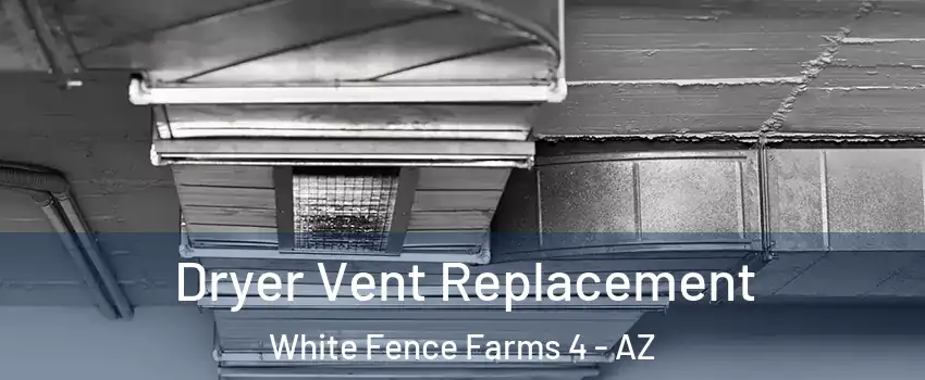 Dryer Vent Replacement White Fence Farms 4 - AZ