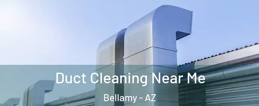 Duct Cleaning Near Me Bellamy - AZ