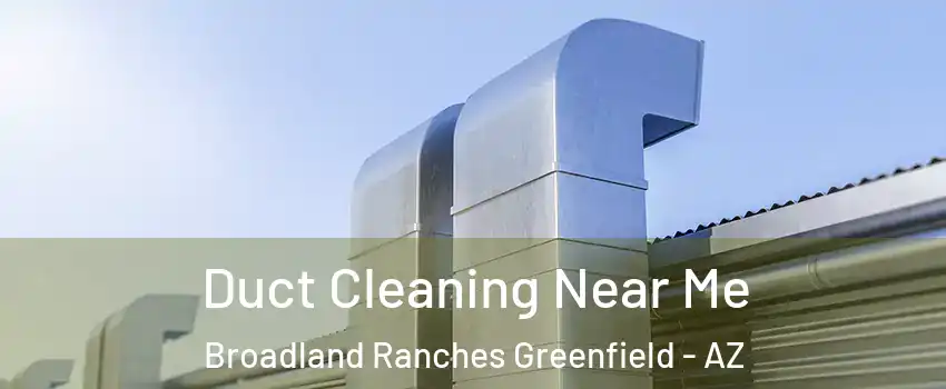 Duct Cleaning Near Me Broadland Ranches Greenfield - AZ