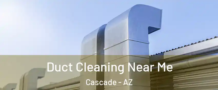Duct Cleaning Near Me Cascade - AZ