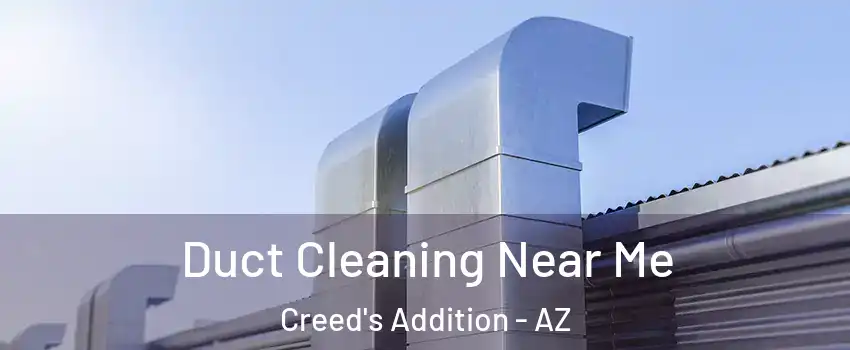 Duct Cleaning Near Me Creed's Addition - AZ