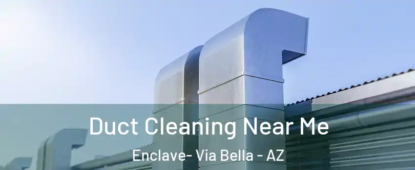 Duct Cleaning Near Me Enclave- Via Bella - AZ