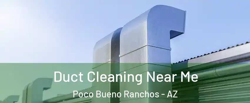 Duct Cleaning Near Me Poco Bueno Ranchos - AZ