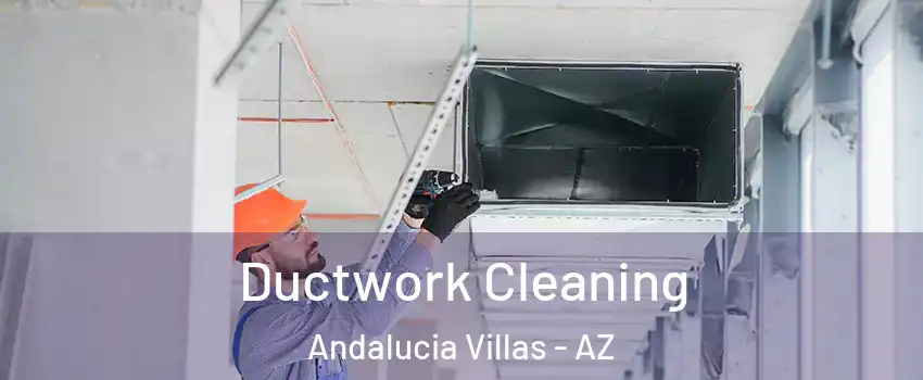 Ductwork Cleaning Andalucia Villas - AZ