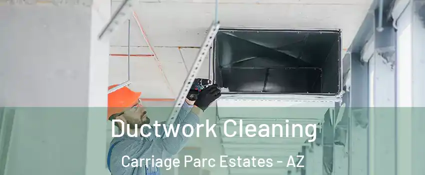 Ductwork Cleaning Carriage Parc Estates - AZ