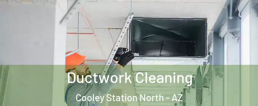 Ductwork Cleaning Cooley Station North - AZ