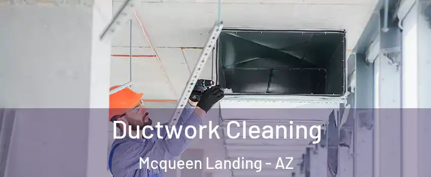 Ductwork Cleaning Mcqueen Landing - AZ