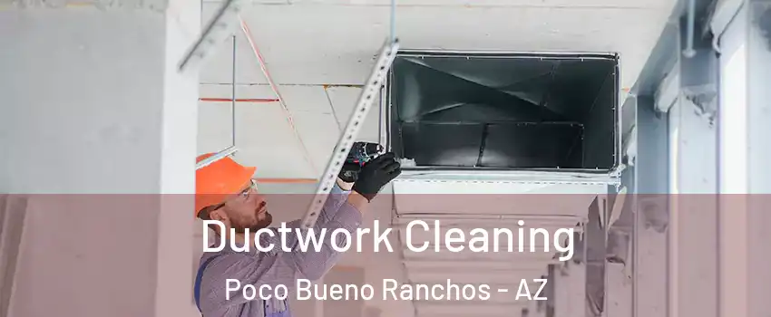 Ductwork Cleaning Poco Bueno Ranchos - AZ