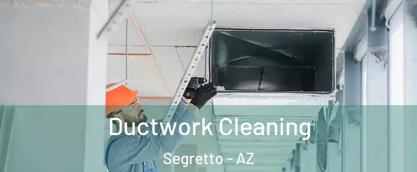 Ductwork Cleaning Segretto - AZ