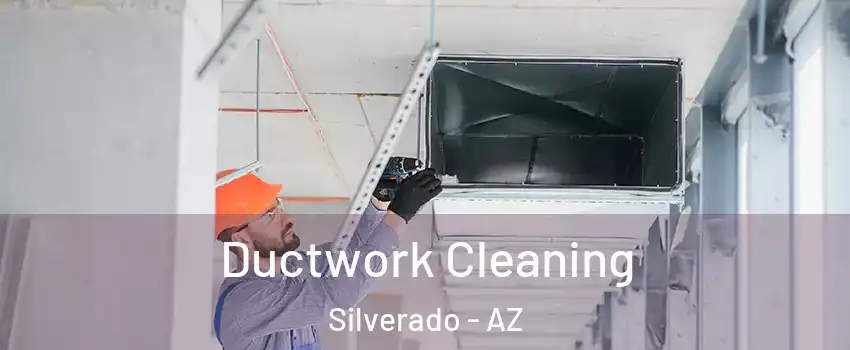 Ductwork Cleaning Silverado - AZ