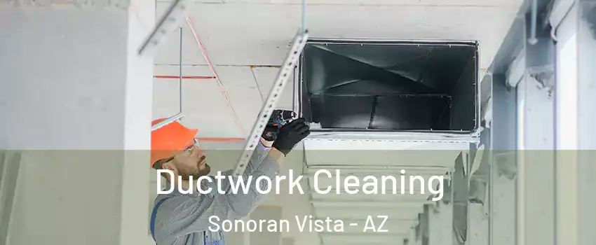 Ductwork Cleaning Sonoran Vista - AZ