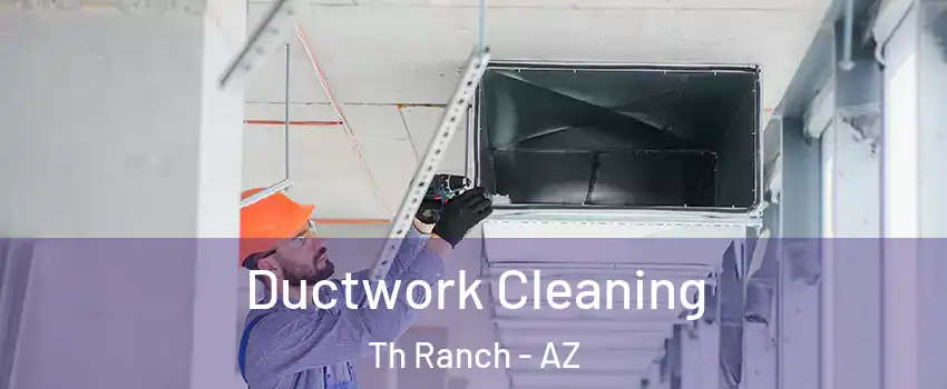 Ductwork Cleaning Th Ranch - AZ