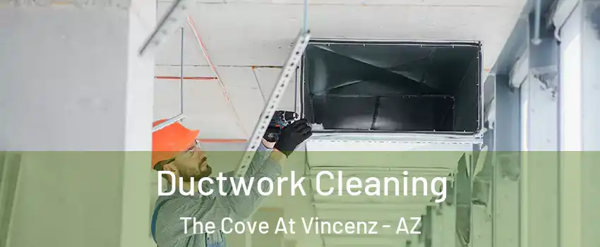 Ductwork Cleaning The Cove At Vincenz - AZ