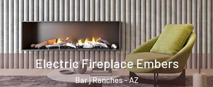 Electric Fireplace Embers Bar j Ranches - AZ