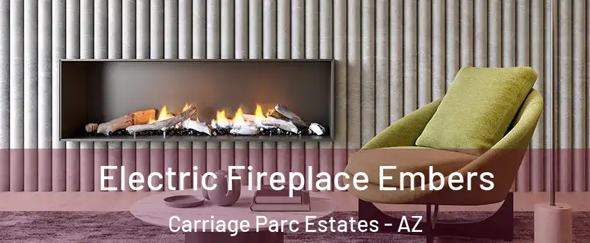 Electric Fireplace Embers Carriage Parc Estates - AZ