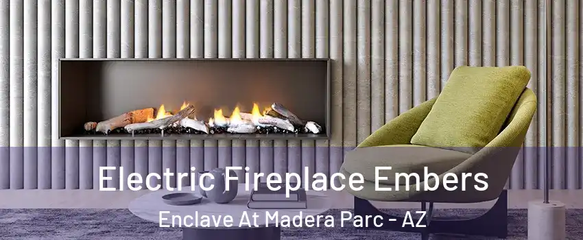 Electric Fireplace Embers Enclave At Madera Parc - AZ