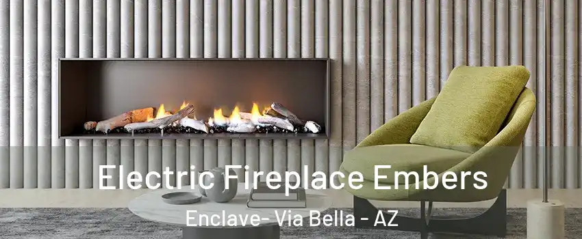 Electric Fireplace Embers Enclave- Via Bella - AZ