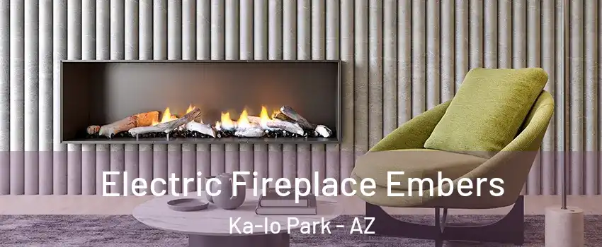 Electric Fireplace Embers Ka-lo Park - AZ