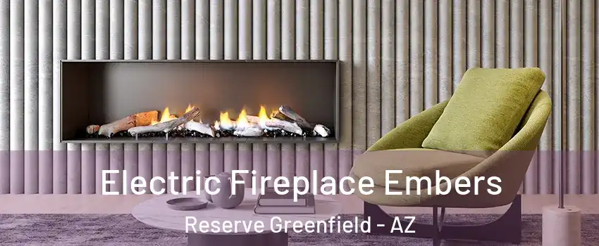 Electric Fireplace Embers Reserve Greenfield - AZ