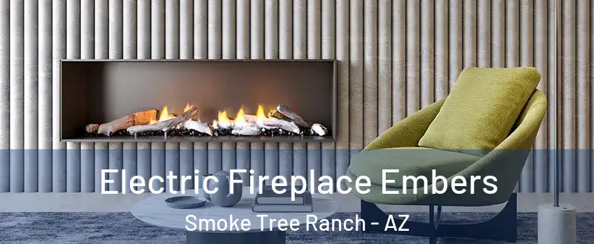 Electric Fireplace Embers Smoke Tree Ranch - AZ