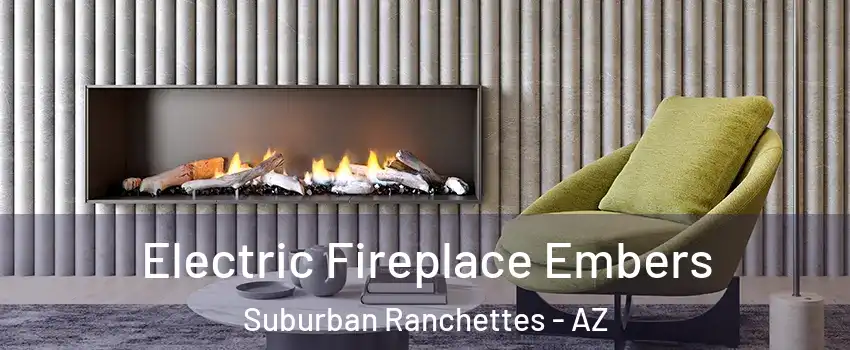Electric Fireplace Embers Suburban Ranchettes - AZ