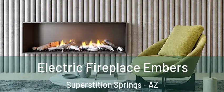 Electric Fireplace Embers Superstition Springs - AZ
