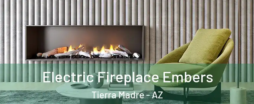 Electric Fireplace Embers Tierra Madre - AZ