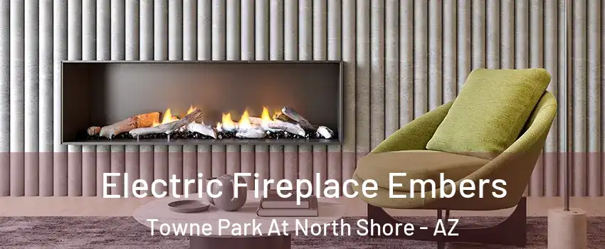 Electric Fireplace Embers Towne Park At North Shore - AZ