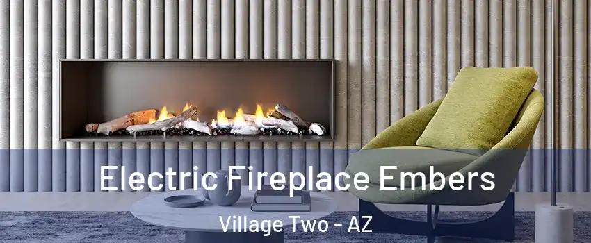 Electric Fireplace Embers Village Two - AZ
