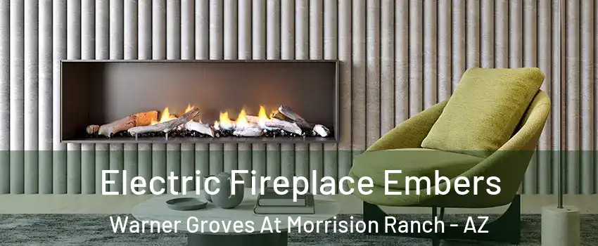 Electric Fireplace Embers Warner Groves At Morrision Ranch - AZ