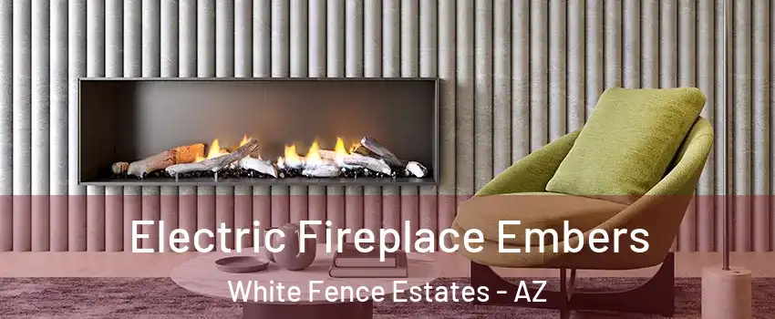 Electric Fireplace Embers White Fence Estates - AZ