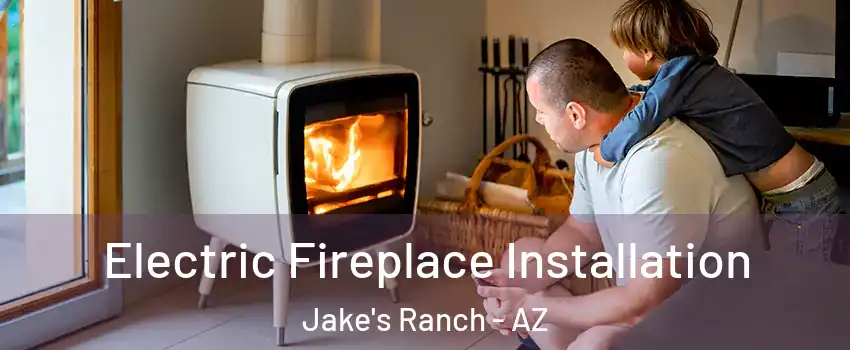 Electric Fireplace Installation Jake's Ranch - AZ