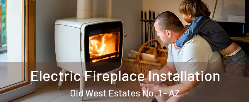 Electric Fireplace Installation Old West Estates No. 1 - AZ
