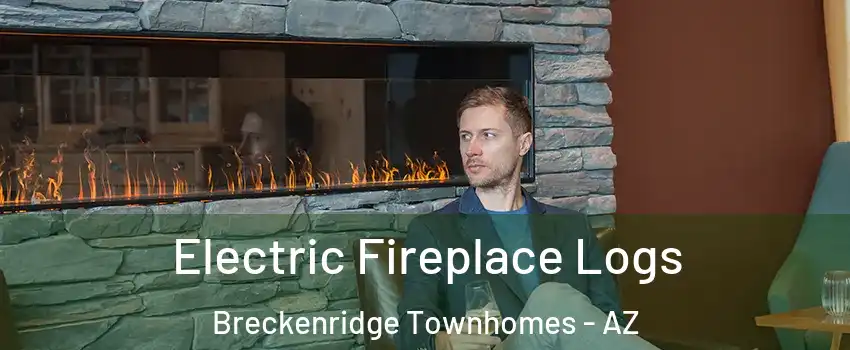 Electric Fireplace Logs Breckenridge Townhomes - AZ