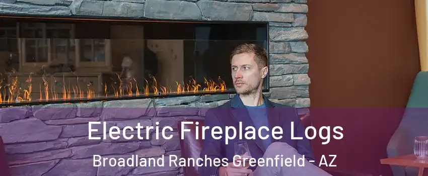 Electric Fireplace Logs Broadland Ranches Greenfield - AZ