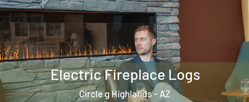 Electric Fireplace Logs Circle g Highlands - AZ