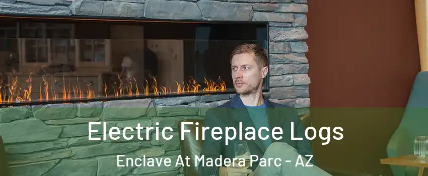 Electric Fireplace Logs Enclave At Madera Parc - AZ