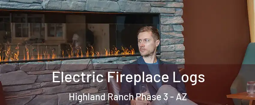 Electric Fireplace Logs Highland Ranch Phase 3 - AZ