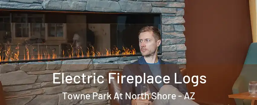 Electric Fireplace Logs Towne Park At North Shore - AZ