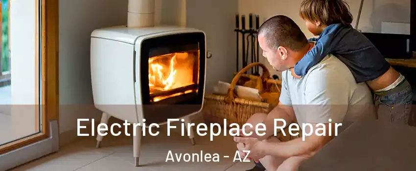 Electric Fireplace Repair Avonlea - AZ