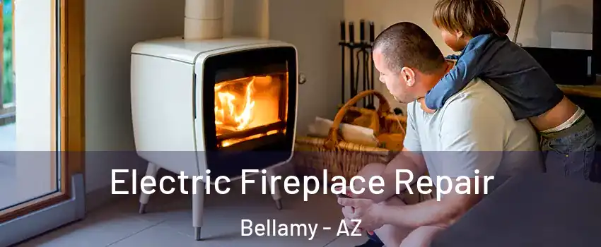 Electric Fireplace Repair Bellamy - AZ