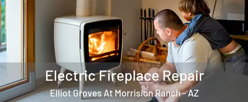 Electric Fireplace Repair Elliot Groves At Morrision Ranch - AZ