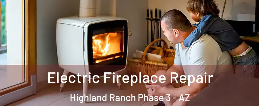 Electric Fireplace Repair Highland Ranch Phase 3 - AZ