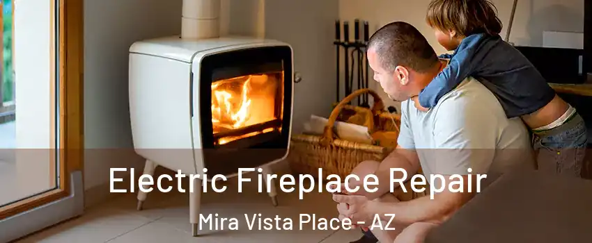 Electric Fireplace Repair Mira Vista Place - AZ
