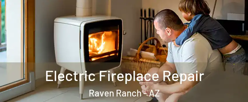 Electric Fireplace Repair Raven Ranch - AZ