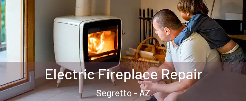 Electric Fireplace Repair Segretto - AZ